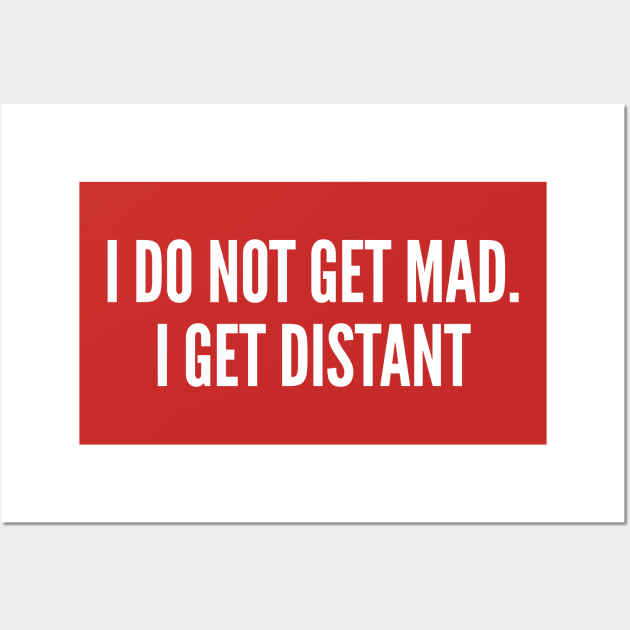 I Do not Get Mad - Witty Passive Aggressive Joke - Funny Slogan Wall Art by sillyslogans